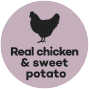 Made with real chicken and sweet potato.